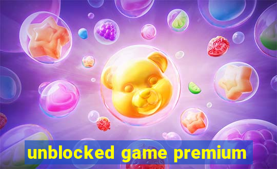 unblocked game premium